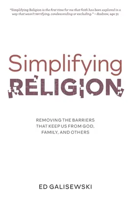 Simplificarea religiei - Înlăturarea barierelor care ne țin departe de Dumnezeu, de familie și de ceilalți - Simplifying Religion - Removing Barriers That Keep Us From God, Family, and Others