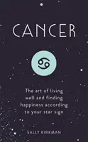 Rac: Arta de a trăi bine și de a găsi fericirea în funcție de semnul tău zodiacal - Cancer: The Art of Living Well and Finding Happiness According to Your Star Sign