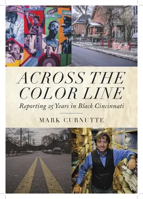 Across the Color Line: Relatarea a 25 de ani în Black Cincinnati - Across the Color Line: Reporting 25 Years in Black Cincinnati
