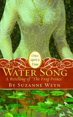 Cântecul apei: O repovestire a Prințului Broască - Water Song: A Retelling of the Frog Prince
