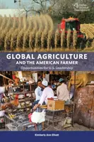 Agricultura globală și fermierul american: Oportunități pentru conducerea SUA - Global Agriculture and the American Farmer: Opportunities for U.S. Leadership