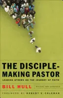 Pastorul care face discipoli: Conducerea altora în călătoria credinței - Disciple-Making Pastor: Leading Others on the Journey of Faith