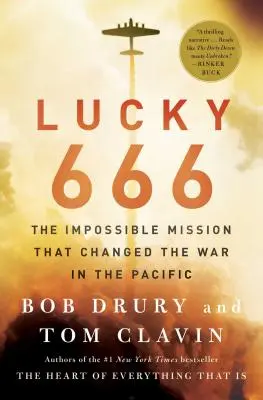 Lucky 666: Misiunea imposibilă care a schimbat războiul din Pacific: The Impossible Mission That Changed the War in the Pacific - Lucky 666: The Impossible Mission That Changed the War in the Pacific