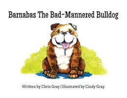Barnabas, buldogul rău educat - Barnabas The Bad-Mannered Bulldog