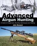 Vânătoare avansată cu arme cu aer comprimat: Un ghid privind echipamentul, tehnicile de tragere și pregătirea - Advanced Airgun Hunting: A Guide to Equipment, Shooting Techniques and Training