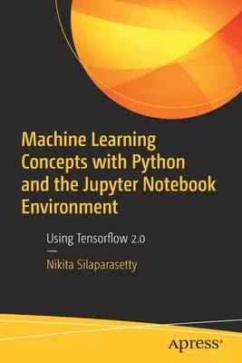 Machine Learning Concepts with Python and the Jupyter Notebook Environment: Utilizarea Tensorflow 2.0 - Machine Learning Concepts with Python and the Jupyter Notebook Environment: Using Tensorflow 2.0