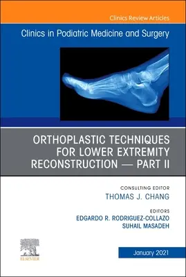 Orthoplastic Techniques for Lower Extremity Reconstruction - Part II, un număr al Clinicii de medicină și chirurgie podiatrică, 38 - Orthoplastic Techniques for Lower Extremity Reconstruction - Part II, an Issue of Clinics in Podiatric Medicine and Surgery, 38