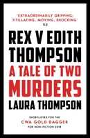 Rex vs Edith Thompson - O poveste cu două crime - Rex v Edith Thompson - A Tale of Two Murders