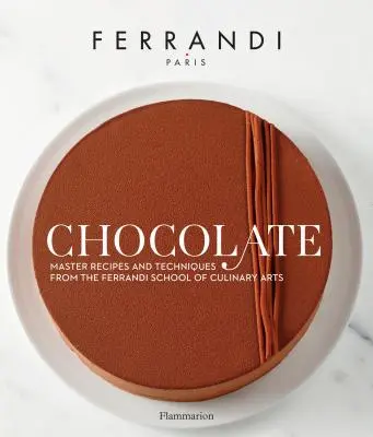 Chocolate - Recipes and Techniques from the Ferrandi School of Culinary Arts