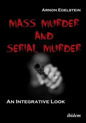 Crimă în masă și crimă în serie: O privire integrativă - Mass Murder and Serial Murder: An Integrative Look