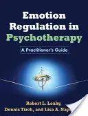 Reglarea emoțiilor în psihoterapie: A Practitioner's Guide - Emotion Regulation in Psychotherapy: A Practitioner's Guide