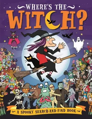 Unde e vrăjitoarea?: O carte de căutare înfricoșătoare - Where's the Witch?: A Spooky Search Book