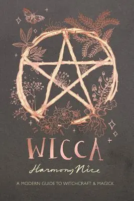 Wicca: Un ghid modern pentru vrăjitorie și magick - Wicca: A Modern Guide to Witchcraft and Magick