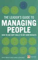 Ghidul liderului pentru gestionarea oamenilor - Cum să folosești abilitățile soft pentru a obține rezultate hard - Leader's Guide to Managing People - How to Use Soft Skills to Get Hard Results