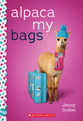 Alpaca Gențile mele: Un roman al dorințelor - Alpaca My Bags: A Wish Novel