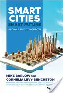 Orașe inteligente, viitor inteligent: Showcasing Tomorrow - Smart Cities, Smart Future: Showcasing Tomorrow