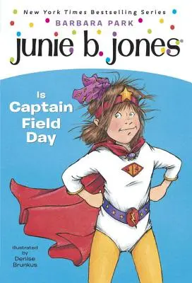 Junie B. Jones #16: Junie B. Jones is Captain Field Day - Junie B. Jones #16: Junie B. Jones Is Captain Field Day