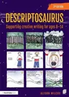 Descriptosaurus: Sprijinirea scrierii creative pentru vârstele 8-14 - Descriptosaurus: Supporting Creative Writing for Ages 8-14