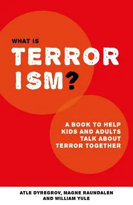 Ce este terorismul? A Book to Help Parents, Teachers and Other Grown-Ups Talk with Kids about Terror (O carte pentru a-i ajuta pe părinți, profesori și alți adulți să discute cu copiii despre teroare) - What Is Terrorism?: A Book to Help Parents, Teachers and Other Grown-Ups Talk with Kids about Terror