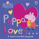 Peppa Pig: Peppa Loves - A Touch-and-Feel Playbook