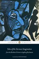 Povești ale imaginarului german de la frații Grimm la Ingeborg Bachmann - Tales of the German Imagination from the Brothers Grimm to Ingeborg Bachmann