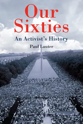 Anii noștri șaizeci: Istoria unui activist - Our Sixties: An Activist's History