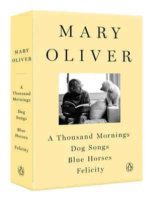 O colecție Mary Oliver: O mie de dimineți, Dog Songs, Blue Horses și Felicity - A Mary Oliver Collection: A Thousand Mornings, Dog Songs, Blue Horses, and Felicity