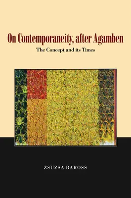 Despre contemporaneitate, după Agamben, 1: Conceptul și epoca sa - On Contemporaneity, After Agamben, 1: The Concept and Its Times