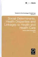 Determinanți sociali, disparități în materie de sănătate și legături cu sănătatea și asistența medicală - Social Determinants, Health Disparities and Linkages to Health and Health Care