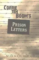 Scrisorile din închisoare ale lui Corrie Ten Boom - Corrie Ten Boom's Prison Letters