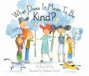 Ce înseamnă să fii bun? - What Does It Mean to Be Kind?