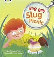 Bug Club Independent Fiction Anul 1 Galben B Bug Boy: Picnic cu melci - Bug Club Independent Fiction Year 1 Yellow B Bug Boy: Slug Picnic