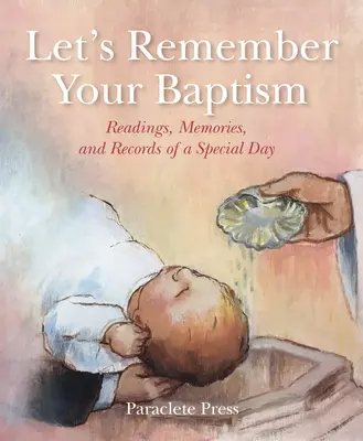 Să ne amintim de botezul tău: Lecturi, amintiri și înregistrări ale unei zile speciale - Let's Remember Your Baptism: Readings, Memories, and Records of a Special Day
