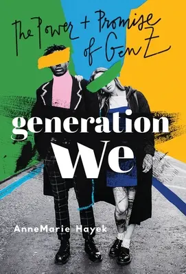 Generația We: Puterea și promisiunea generației Z - Generation We: The Power and Promise of Gen Z