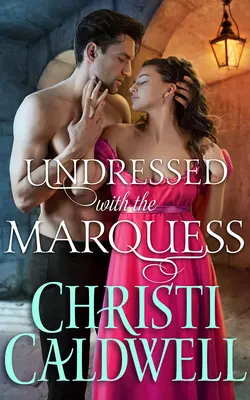 Dezbrăcat cu marchizul (Undressed with the Marquess) - Undressed with the Marquess