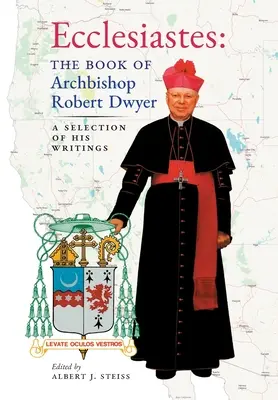 Eclesiastul (Cartea arhiepiscopului Robert Dwyer): O selecție a scrierilor sale - Ecclesiastes (The Book of Archbishop Robert Dwyer): A Selection of His Writings