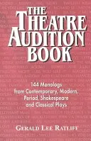 Carte de audiții pentru teatru: 144 de monologuri din piese contemporane, moderne, de epocă, Shakespeare și clasice - Theatre Audition Book: 144 Monologs from Contemporary, Modern, Period, Shakespeare and Classical Plays