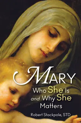 Mary: Cine este ea și de ce contează - Mary: Who She Is and Why She Matters