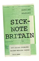 Sick-Note Britain: Cum problemele sociale au devenit probleme medicale - Sick-Note Britain: How Social Problems Became Medical Issues