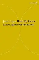Citește-mi dorința - Lacan împotriva istoricilor - Read My Desire - Lacan Against the Historicists