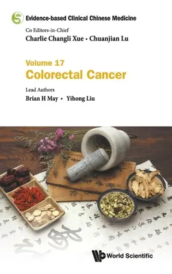 Medicina chineză clinică bazată pe dovezi - Volumul 17: Cancer colorectal - Evidence-Based Clinical Chinese Medicine - Volume 17: Colorectal Cancer
