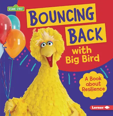 Bouncing Back with Big Bird: O carte despre reziliență - Bouncing Back with Big Bird: A Book about Resilience