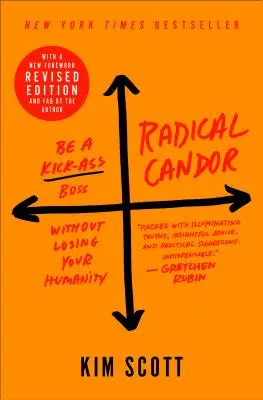 Radical Candor: Fii un șef extraordinar fără să-ți pierzi umanitatea - Radical Candor: Be a Kick-Ass Boss Without Losing Your Humanity