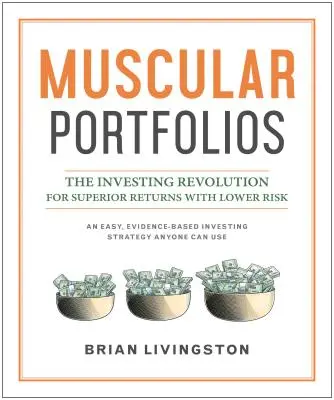 Portofolii musculoase: Revoluția investițiilor pentru randamente superioare cu risc redus - Muscular Portfolios: The Investing Revolution for Superior Returns with Lower Risk