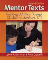 Mentor Texts: Predarea scrierii prin intermediul literaturii pentru copii, K-6 - Mentor Texts: Teaching Writing Through Children's Literature, K-6