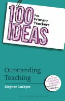 100 de idei pentru profesorii din învățământul primar: Predare excepțională - 100 Ideas for Primary Teachers: Outstanding Teaching