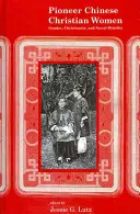 Femeile creștine chineze pioniere: Gen, creștinism și mobilitate socială - Pioneer Chinese Christian Women: Gender, Christianity, and Social Mobility
