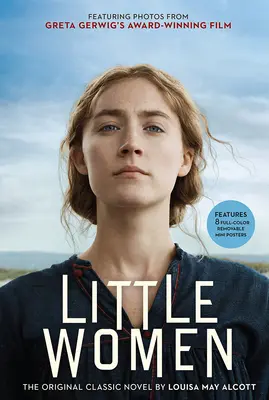 Mica femeie: Romanul clasic original cu fotografii din film! - Little Women: The Original Classic Novel Featuring Photos from the Film!