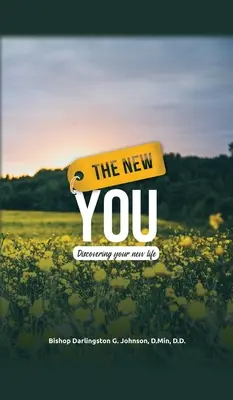 Noul Tu: Descoperirea noii tale vieți - The New You: Discovering Your New Life