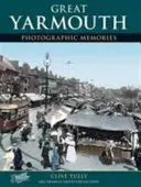 Great Yarmouth - Amintiri fotografice - Great Yarmouth - Photographic Memories